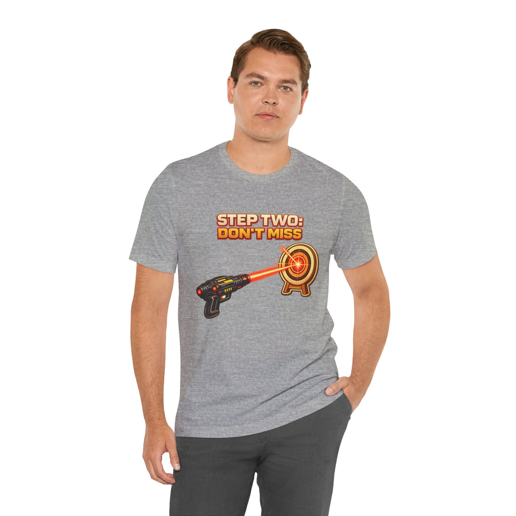 Step Two: Don't Miss T-Shirt