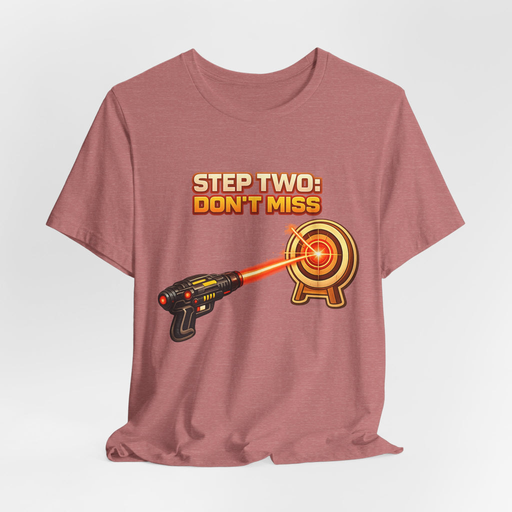Step Two: Don't Miss T-Shirt